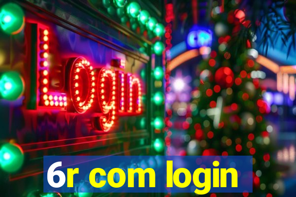 6r com login